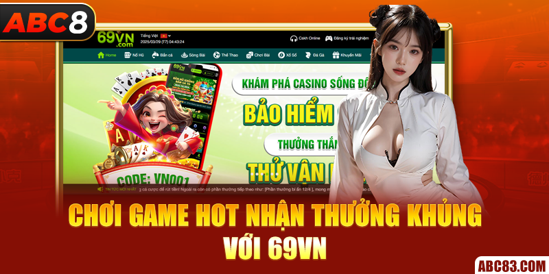 Tham gia 69VN - Sân cược đẳng cấp, uy tín 2025 Chơi game hot nhận thưởng khủng với 69VN