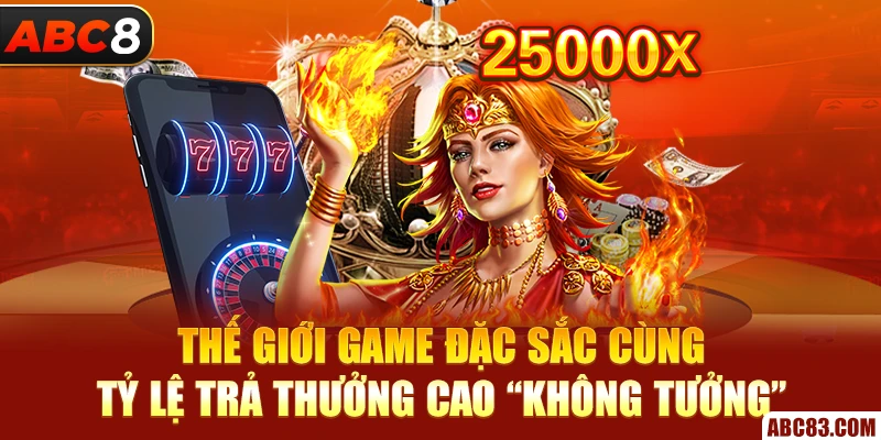 ABC8 – Chất Riêng Giải Trí Số 2026 | Khởi Tạo Trải Nghiệm Mới Thế giới game đặc sắc cùng tỷ lệ trả thưởng cao “không tưởng”