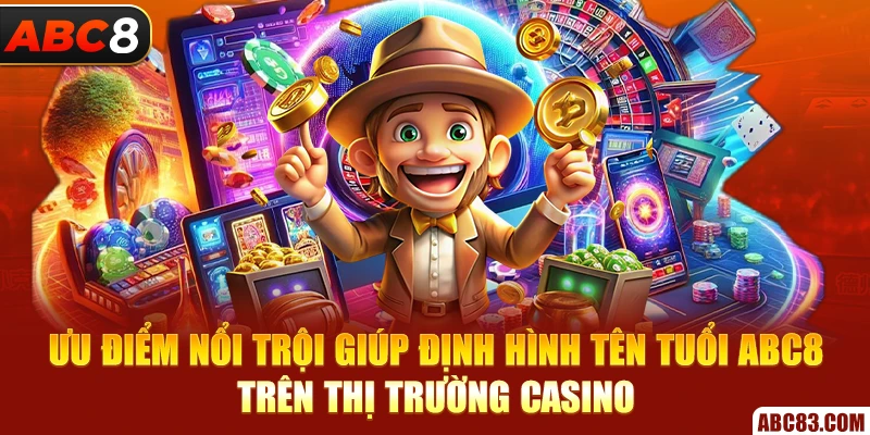 ABC8 – Chất Riêng Giải Trí Số 2026 | Khởi Tạo Trải Nghiệm Mới Ưu điểm nổi trội giúp định hình tên tuổi ABC8 trên thị trường casino